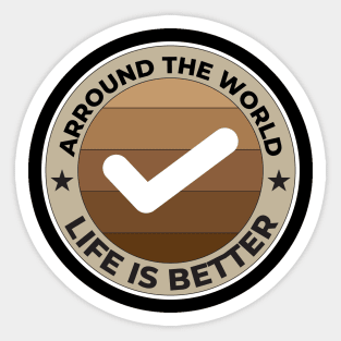 Life is better Sticker